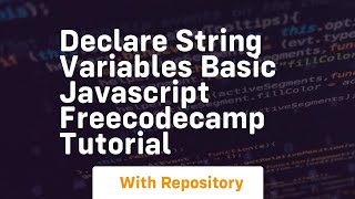 Declare string variables basic javascript freecodecamp tutorial