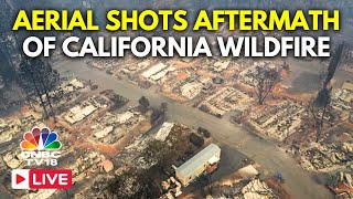 Los Angeles Wildfires LIVE: Aerial Footages Show Aftermath of California's Deadliest Wildfire | N18G