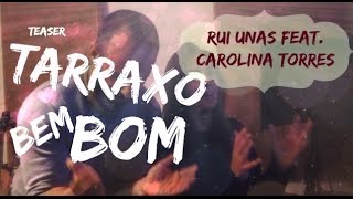 Teaser de "Tarraxo Bem Bom" - Rui Unas feat. Carolina Torres
