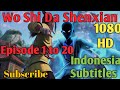 Wo Shi Da Shenxian Episode 1 to 20 Indonesia Subtites 1080p / I Am A Great God Ep1 to 20 / 我是大神仙1-20
