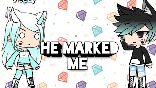 He marked me /gacha life/mini/original movie