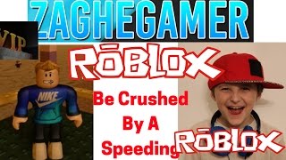 Roblox Be Crushed By A Speeding Wall Lol