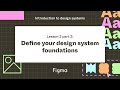 Define your design system's foundations - Lesson 2 part 2 : Introduction to design systems