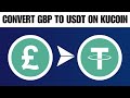 How to Convert GBP to USDT on Kucoin (2024)