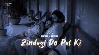 Zindagi Do Pal Ki | [Slowed+Reverb] - K.K | Kites | Lofi Audio Song