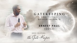 GateKeeping (Downloading Heaven to Earth) - Ernest Paul, Open Heavens