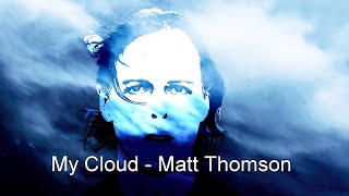 My Cloud - Matt Thomson - Music Video