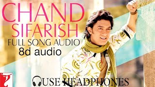 Chand Sifarish 8d audio | Fanaa |Aamir khan | Kajol | Jatin-Lalit | Prasoon Joshi