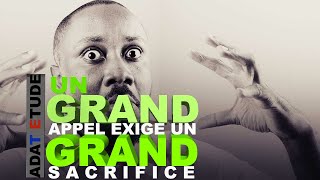 UN GRAND APPEL EXIGE IN GRAND SACRIFICE | ADAT ETUDE