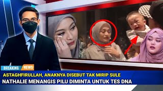 ASTAGHFIRULLAH, Hanya Karena Anaknya Tak Mirip Sule, Nathalie Menangis Dipaksa Tes DNA