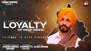 Loyalty Of Deep Sidhu | Jagdev Singh Gaggri | Music Empire | Punjabi Songs