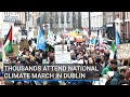 Thousands attend National Climate March in Dublin calling for end to fossil fuel power
