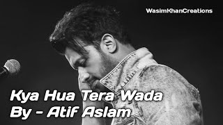 Kya Hua Tera Wada Atif Aslam Song Status | Atif Aslam Whatsapp Status | Atif Aslam Old Songs