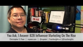 You Ask, I Answer: B2B Influencer Marketing On The Rise