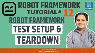 Robot Framework Tutorial #12 - Robot Framework Test Setup and Teardown
