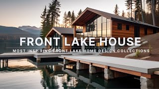 Most Amazing Lakefront House Design Collections