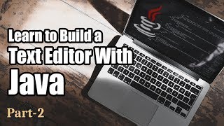 Projects in Java | Create A Text Editor | Part 2 | Eduonix
