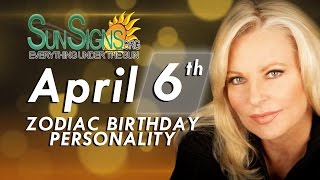 April 6th Zodiac Horoscope Birthday Personality - Aries - Part 2