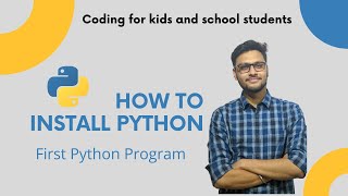 How to Install Python | First Python Program | Coding for Kids, School Students and Beginners