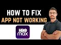 ✅ How to Fix HBO Max App Not Working (Download and Install)