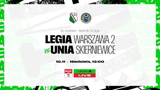 Betclic 3. Liga: Legia II Warszawa vs Unia Skierniewice (live)