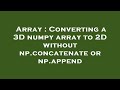Array : Converting a 3D numpy array to 2D without np.concatenate or np.append