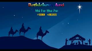 Mai Far Men Par : Bethlehem Arsi (Christmas Hla Full Album)