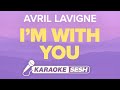 Avril Lavigne - I'm With You (Karaoke)