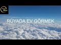 rÜyada ev gÖrmek