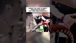 CORRUPT COP TRIES TO ARREST UNDERCOVER FBI AGENT! THEY WERE FIRED IMMEDIATELY