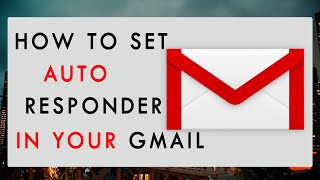 How to Set auto Responder on Gmail | Set Auto-Reply in your Gmail Account in 2023