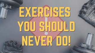 15 Common Exercises You Should Never Do! (Updated)