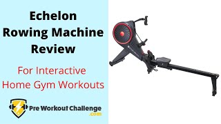 Echelon Rowing Machine Review