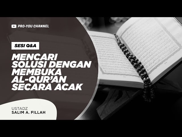 Mencari Solusi Dengan Membuka Al Quran Secara Acak Ust Salim A