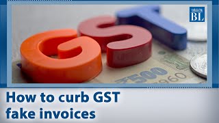 How to curb GST fake invoices