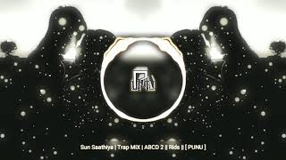 Sun Saathiya | Trap MiX | ABCD 2 || Rids || [ PUNU ]