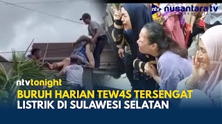 Buruh Tew4s Tersengat Listrik Saat Perbaiki Atap Rumah Warga di Gowa | NTV TONIGHT