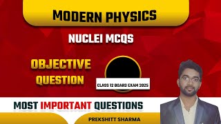 Nuclei Objective Questions | Modern physics important Mcqs | #class12physics  #board #prekshitt sir