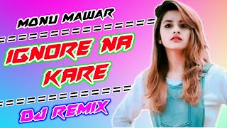 Ignor na kar Remix New Hariyanvi Song Sandeep Surila Dj MoNu MaWaR