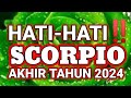 SCORPIO HATI-HATI DIAKHIR TAHUN 2024 INI‼️ #scorpiotarot