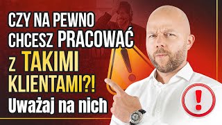 3 TYPY KLIENTÓW, którzy marnują czas w twojej firmie. Omijaj ich szerokim łukiem | Dawid Bagiński