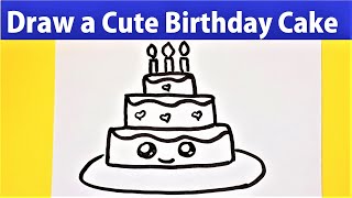 HOW TO DRAW A CUTE  BIRTHDAY CAKE. Drawing Activities. Draw Cute.