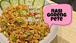 NASI GORENG PETE - Indonesian Fried Rice with Stinky Beans ! ( yes, stinky, but sooo delicious!)