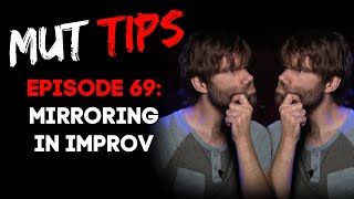 Mirroring - MUT Improv Tips #69