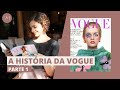 A HISTÓRIA DA VOGUE - PARTE 1 | Crônicas da Moda por Maria Landeiro