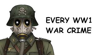 Every Major WW1 War Crime, in 26 Minutes