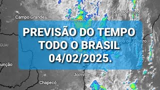 Previsão do tempo para todo o Brasil Dia 04/02/2025.