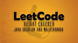 LeetCode Problem: 1051. Height Checker || Java Solution Walkthrough