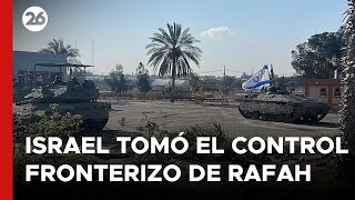 MEDIO ORIENTE | Israel tomó el control del cruce fronterizo de Rafah