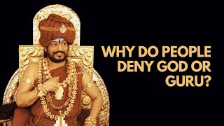 Why Do People Deny God or Guru?